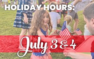 Holiday Hours – Independence Day